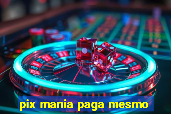 pix mania paga mesmo